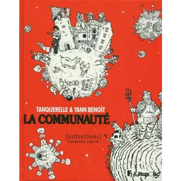 La communauté (Tome 1-Première partie): Entretiens - Hervé Tanquerelle, Yann Benoît, Hervé Tanquerelle