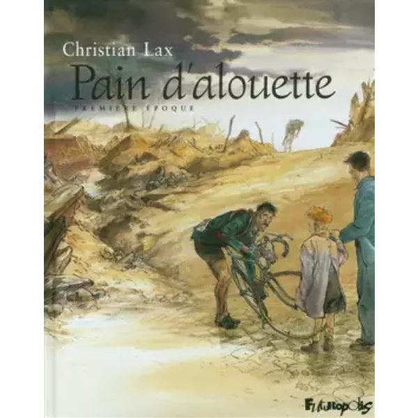 Pain d'alouette (Tome 1-Première époque) - Christian Lax