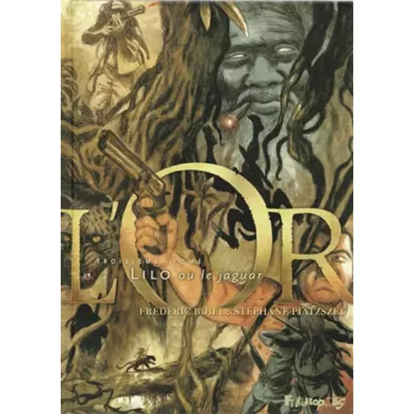 L'Or (Tome 3-Lilo ou Le jaguar) - Frédéric Bihel, Frédéric Bihel, Stéphane Piatzszek