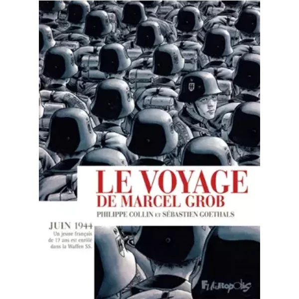 Le voyage de Marcel Grob - Sébastien Goethals, Philippe Collin