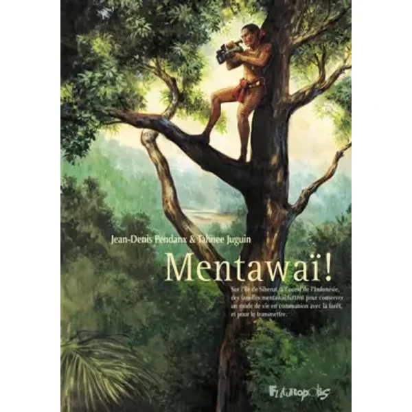 Mentawaï ! - Tahnee Juguin, Jean-Denis Pendanx
