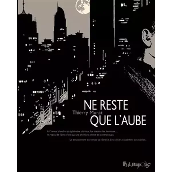Ne reste que l'aube - Thierry Murat