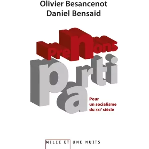 Prenons Parti : Pour Un Socialisme Du Xxie SièCle - Olivier Besancenot Et Daniel BensaïD-image