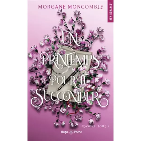 Un printemps pour te succomber - poche: Seasons Tome 3 - Morgane Moncomble