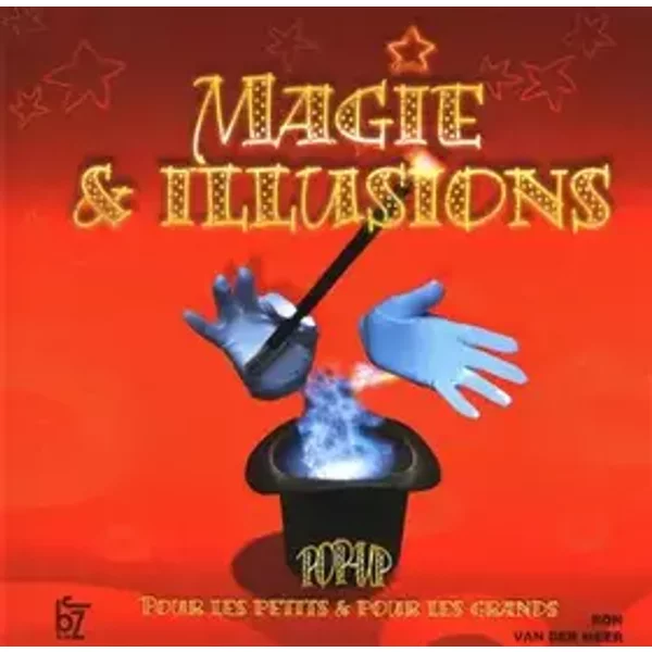 MAGIE & ILLUSIONS - POP-UP POUR LES PETITS & POUR LES GRANDS - Ron Van der Meer