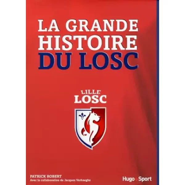 La grande histoire du Losc - Patrick Robert, Jacques Verhaeghe