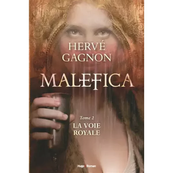 Malefica tome 2 La voie royale - Herve Gagnon
