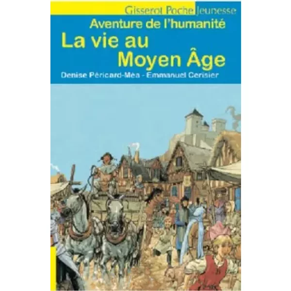 La Vie Au Moyen ÂGe - Denise PéRicard-MéA, Emmanuel Cerisier-image