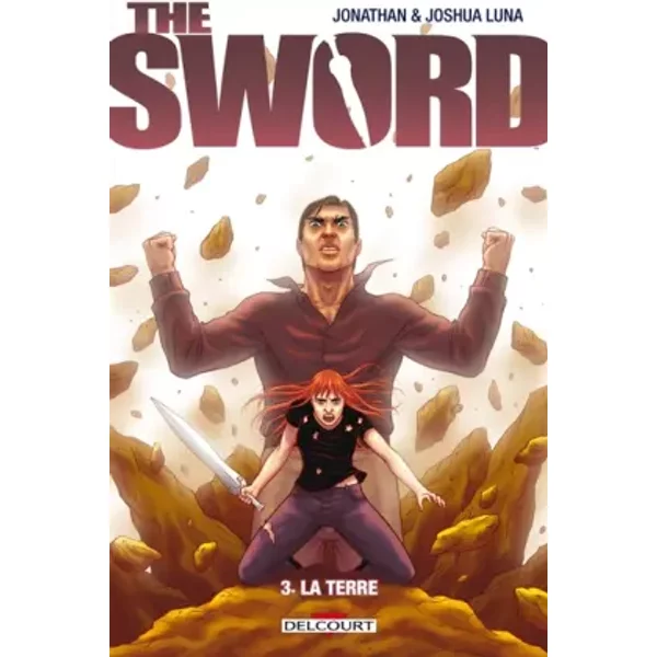 The Sword T3 - La Terre - Joshua Luna, Jonathan Luna, Jonathan Luna, Joshua Luna