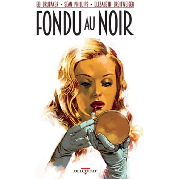 Fondu au noir - Ed Brubaker, Sean Phillips, Elizabeth Breitweiser