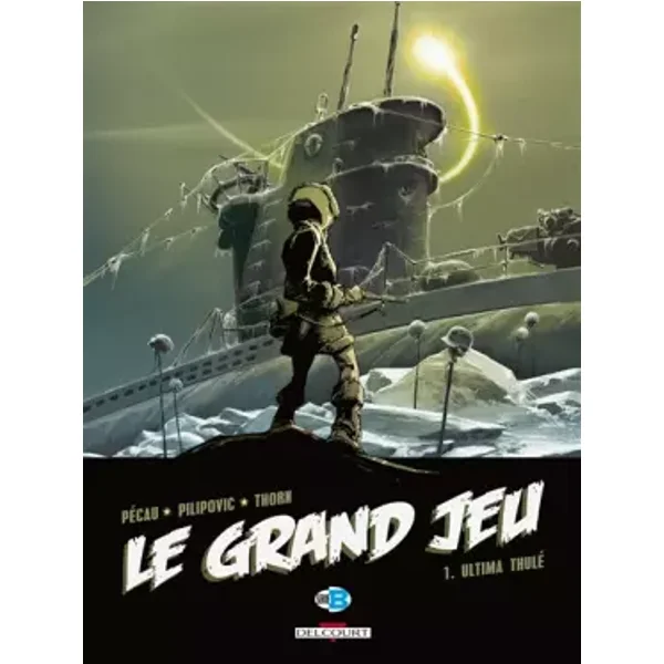 Le Grand Jeu, Tome 1 : Ultima Thulé - Jean-Pierre Pécau, Leo Pilipovic, Thorn