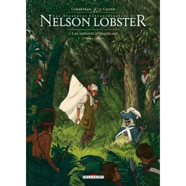 Les Aventures extraordinaires de Nelson Lobster T02: Les Enfants d'Orqueline - CORBEYRAN-E+CALVEZ-F