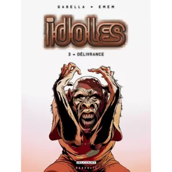 Idoles T03: Délivrance - GABELLA+EMEN