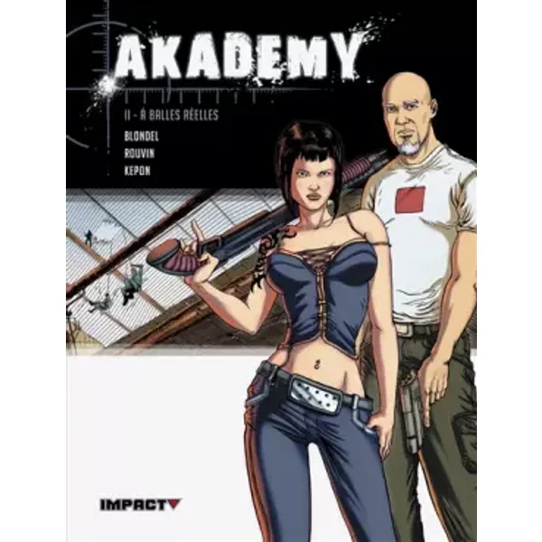 Akademy, Tome 2 : A balles réelles - Blondel, Anne Rouvin, Kepon