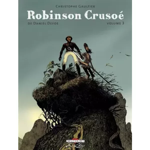 Robinson Crusoé, Tome 3 : - Christophe Gaultier