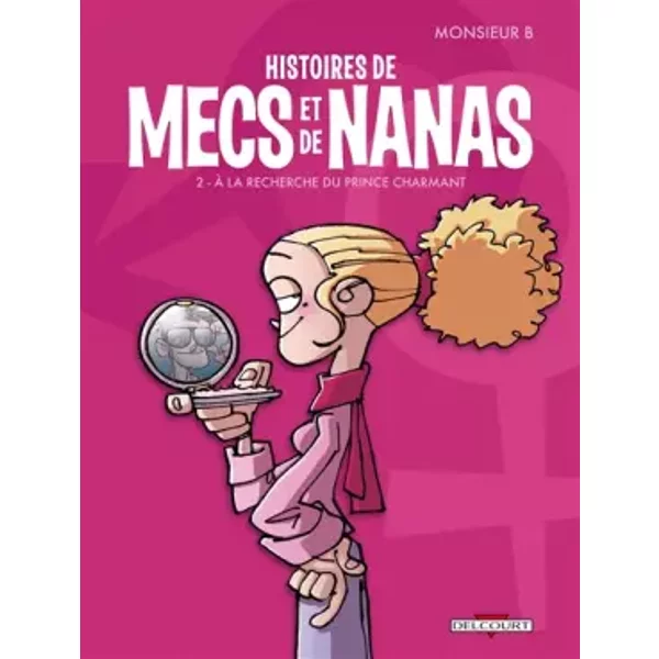 Histoires De Mecs Et De Nanas T02: À La Recherche Du Prince Charmant - Monsieur B-image