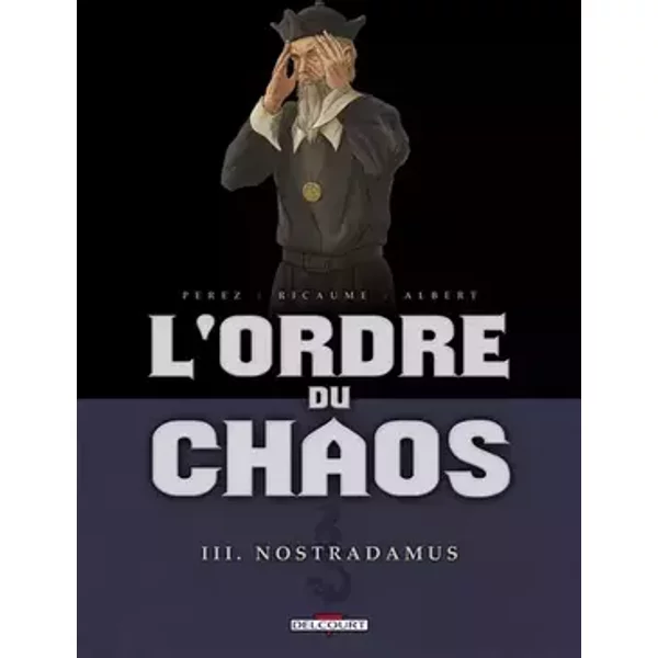 L'Ordre du chaos T03: Nostradamus - PEREZ-D+RICAUME-S+ALBERT