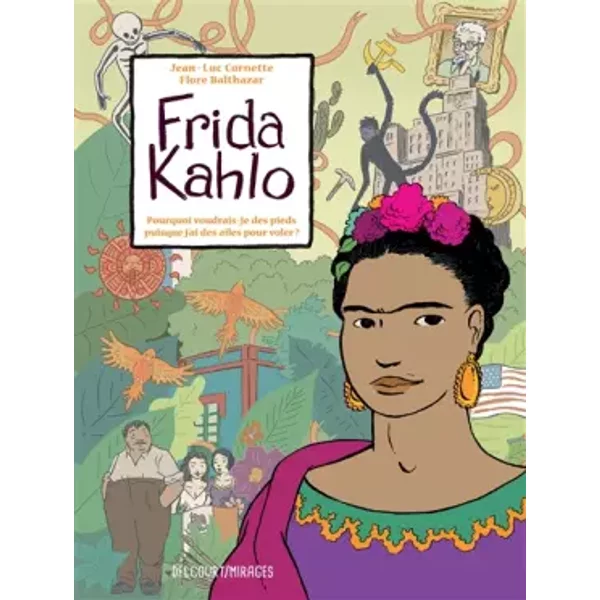 Frida Kahlo - Flore Balthazar, Jean-luc Cornette