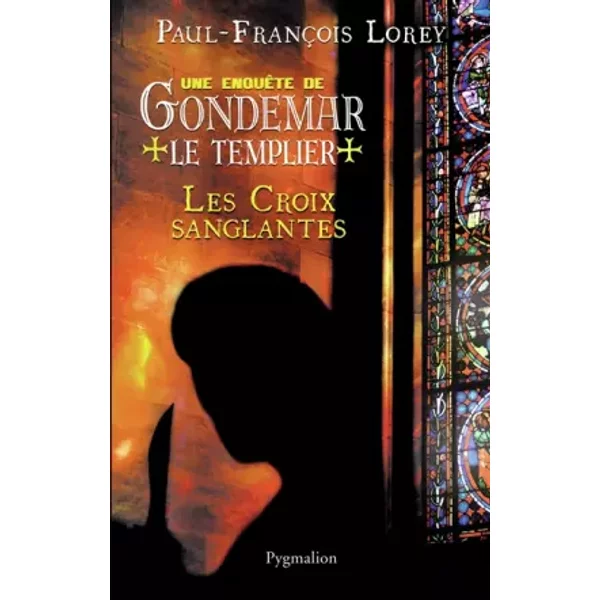 Les Croix Sanglantes : Une EnquêTe De Gondemar Le Templier - Paul-FrançOis Lorey-image