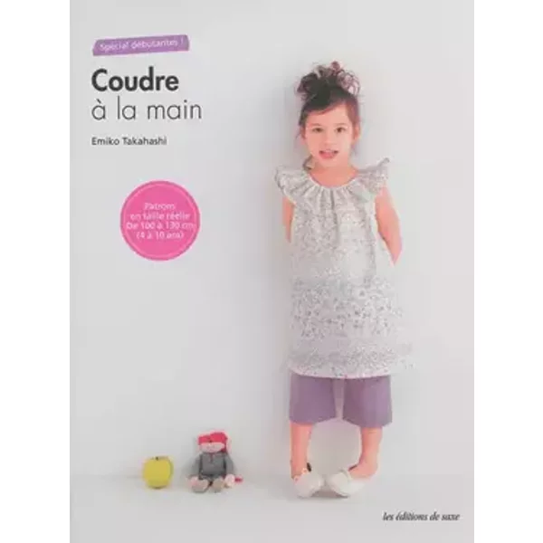 Coudre à la main. Patrons en taille réelle. De 100 à 130 cm (4 à 10 ans). - Emiko Takahashi
