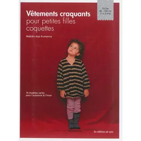 Vêtements craquants pour petites filles coquettes : 16 modèles variés pour petites filles coquettes - Makiko Asai, Mayuko Perrillat