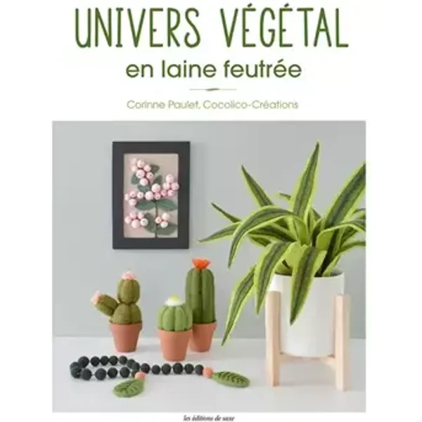 Univers végétal en laine feutrée - Par Corinne Paulet - Cocolico-Créations