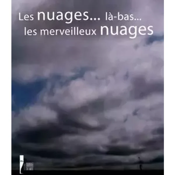 Les nuages... là-bas... les merveilleux nuages: Autour des études de ciel d'Eugène Boudin - Julia Bouyeure, Maëlle Sigonneau, Collectif
