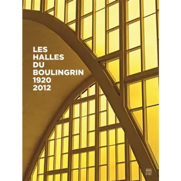 Les halles du Boulingrin : 1920-2012 - François Berthelot, Jean Fusier, Franck Guyon, Sylvie Nélis