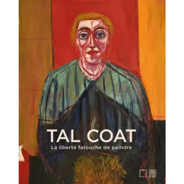 Tal Coat: La liberté farouche de peindre - Bruno Ely, Jean Pascal Léger, Alain Paire, Georges Salles, Collectif