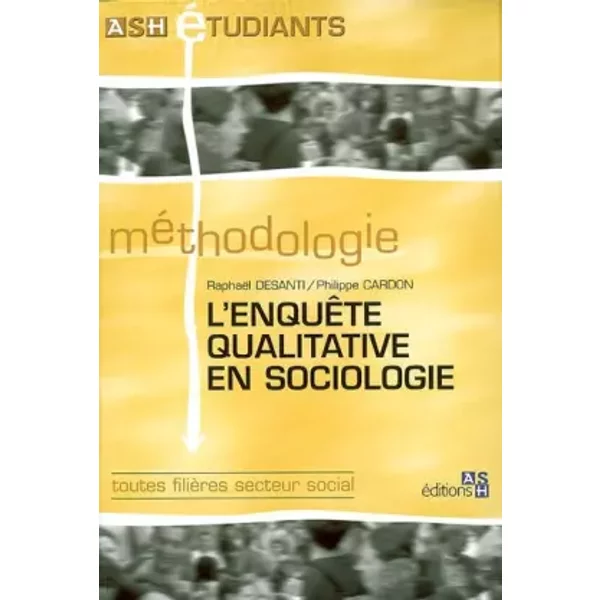 L'enquête qualitative en sociologie - Raphaël Desanti, Philippe Cardon