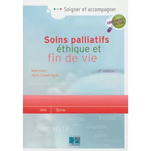 Soins palliatifs, éthique et fin de vie : Une aide pour la pratique à l'usage des soignants - Régis Aubry, Marie-Claude Daydé