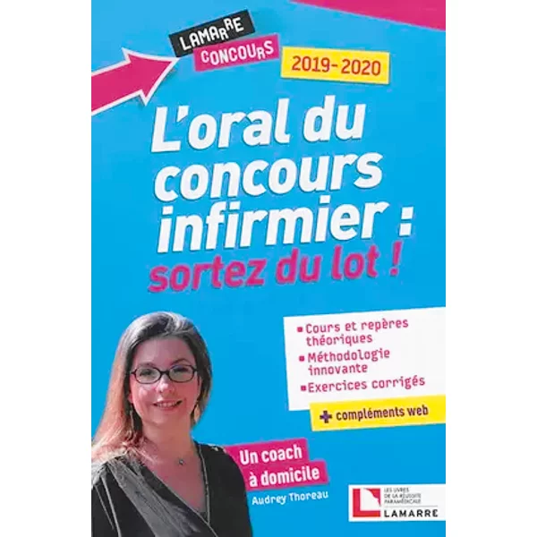 Oral du concours infirmier, sortez du lot !: Cours et repères théoriques. Méthodologie innovante. Exercices corrigés + compléments web. - Audrey Thoreau