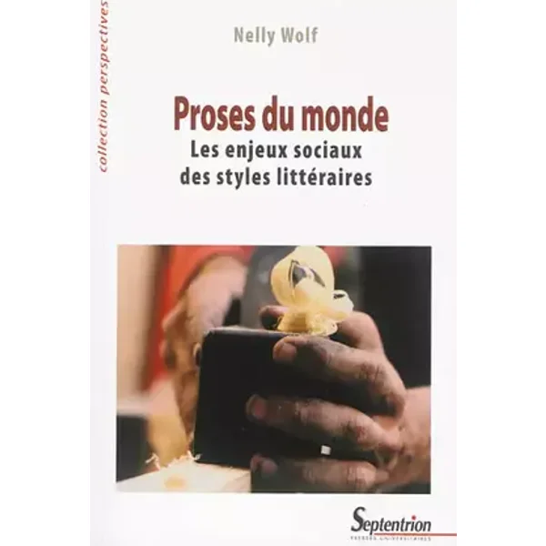 Proses du monde: Les enjeux sociaux des styles littéraires - PU Septentrion