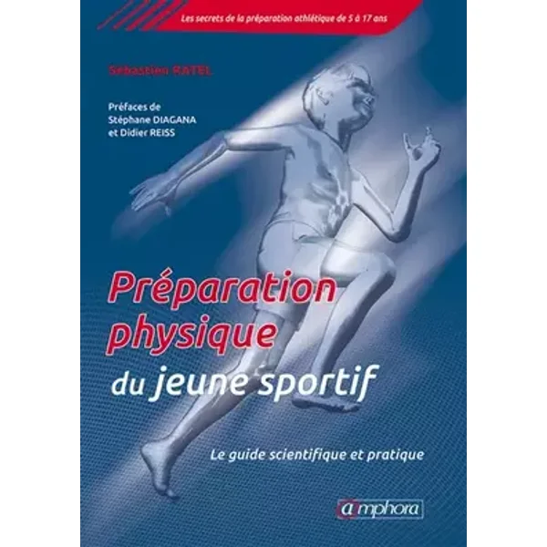 Préparation physique du jeune sportif - Le guide scientifique et pratique: Le guide scientifique et pratique - SEBASTIEN RATEL