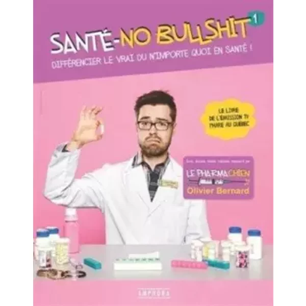 Santé, No Bullshit: DifféRencier Le Vrai Du N'importe Quoi En Santé! - Olivier Bernard-image