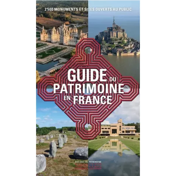 Le Guide du patrimoine en France - 2 500 monuments et sites ouverts au public - Collectif