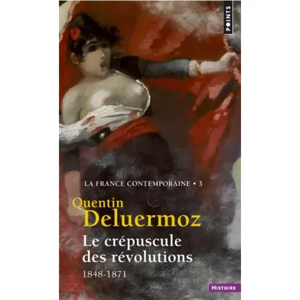 Le Crépuscule des Révolutions, 1848-1871 - Quentin Deluermoz