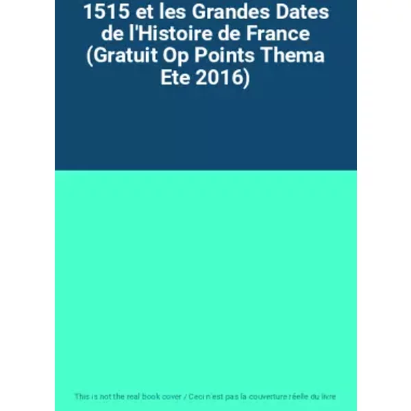 1515 Et Les Grandes Dates De L'histoire De France (Gratuit Op Points Thema Ete 2016)-image