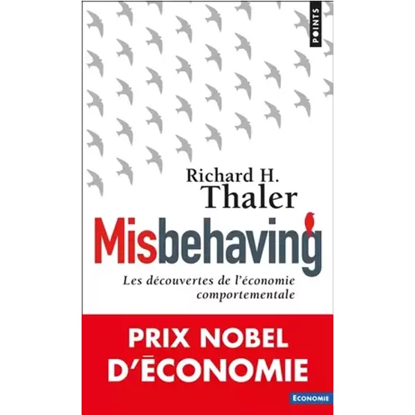 Misbehaving: Les découvertes de l'économie comportementale - Richard H. Thaler