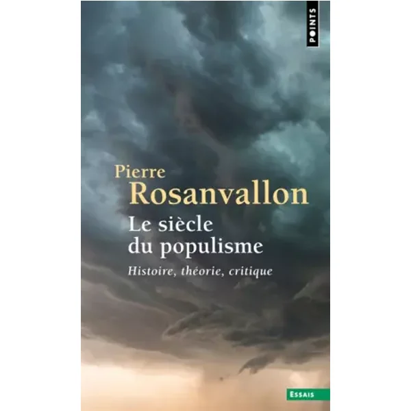 Le Siècle du populisme: Histoire, théorie, critique - Pierre Rosanvallon