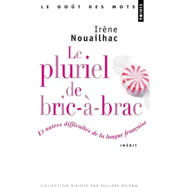 Le Pluriel De Bric-à-Brac. Et Autres DifficultéS De La Langue FrançAise - Irene Colas-image