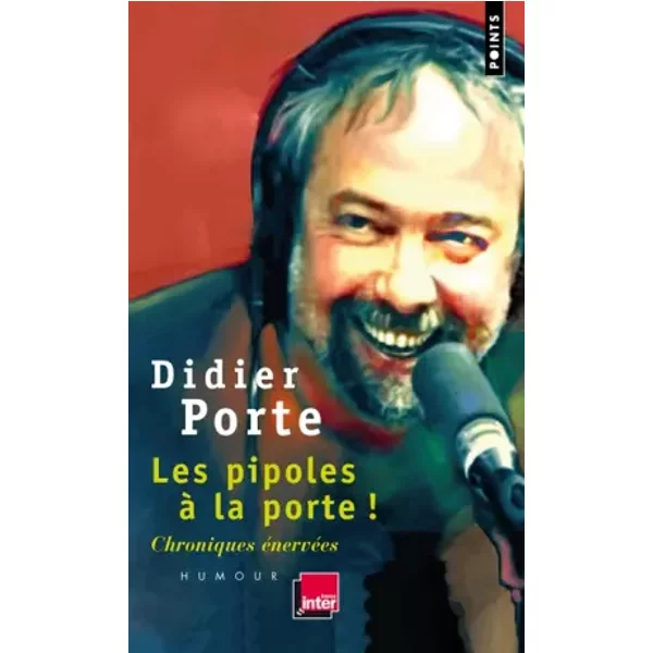 Les Pipoles à La Porte ! : Chroniques éNervéEs Du Fou Du Roi Et De La Matinale De France Inter - Didier Porte-image
