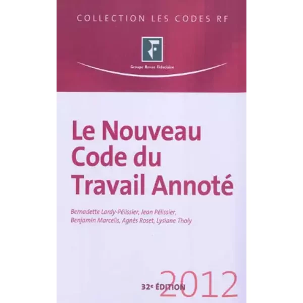 Le Nouveau Code Du Travail Annoté 2012 - Bernadette Lardy-PéLissier, Jean PéLissier, Benjamin Marcelis, AgnèS Roset Et Lysiane Tholy-image