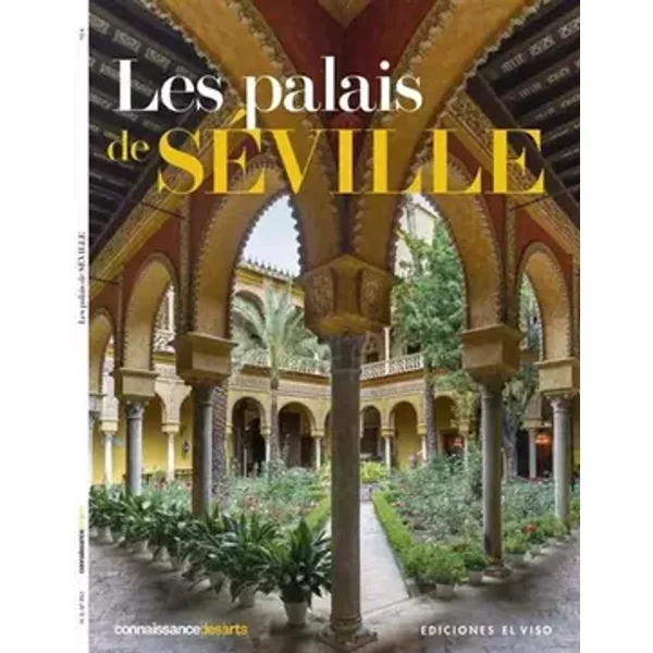 LES PALAIS DE SEVILLE - Connaissance des arts