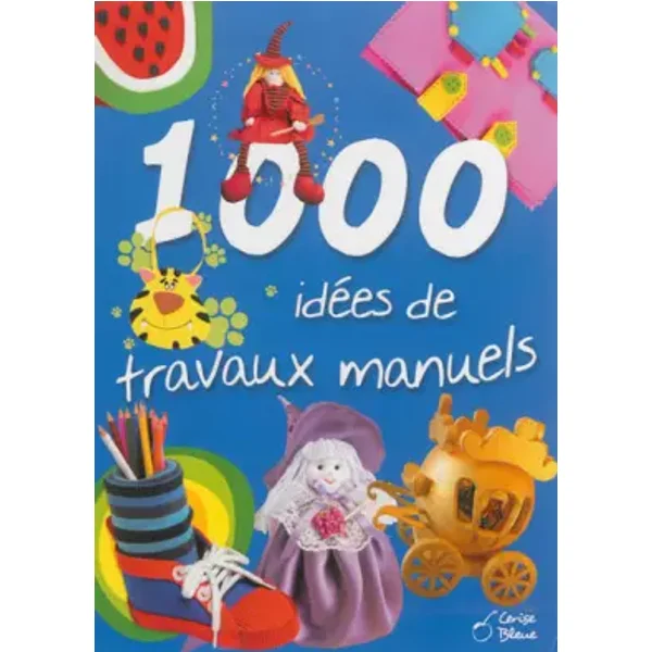 1000 idées de travaux manuels - Alicia Pereiro