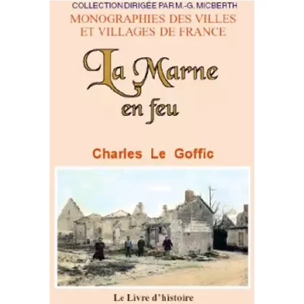La Marne en feu - avec 7 planches et carte hors texte - Goffic charles Le