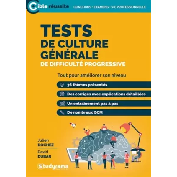 TESTS DE CULTURE GÉNÉRALE DE DIFFICULTÉ PROGRESSIVE: Tout pour améliorer son niveau - Julien Dochez, David Dubar