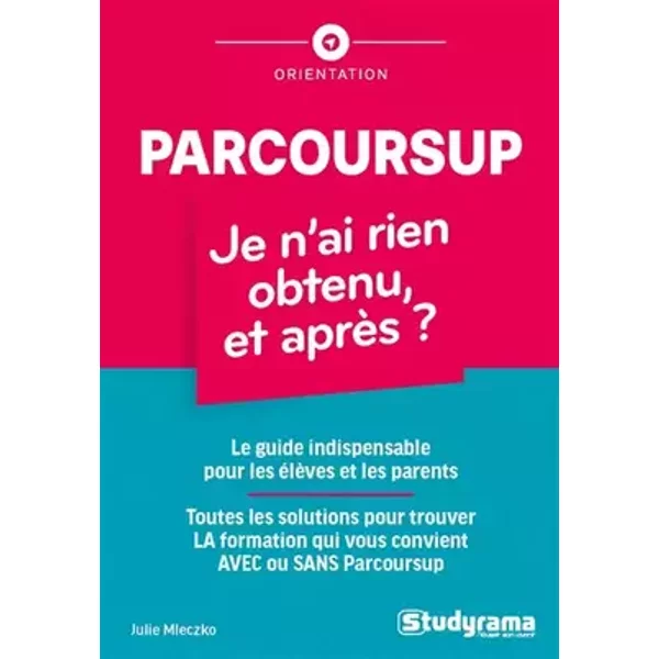 Parcoursup : je n'ai rien obtenu, et après ? - Julie Mleczko