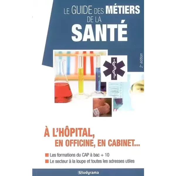 Le guide des métiers de la santé - Karine Darmon, Pascal Fitzner, Sabine Fosseux, Marie-Lorène Giniès, Annie Poullalié