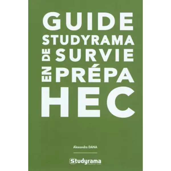 Guide studyrama de survie en prépa HEC - Alexandre Dana, Annie Reithmann